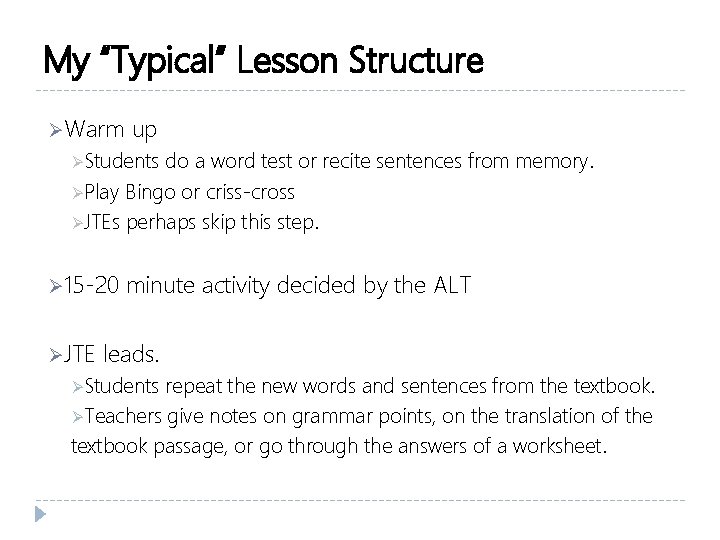 My “Typical” Lesson Structure ØWarm up ØStudents do a word test or recite sentences My “Typical” Lesson Structure ØWarm up ØStudents do a word test or recite sentences