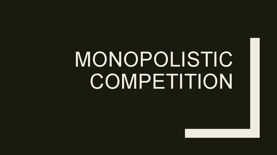 MONOPOLISTIC COMPETITION 