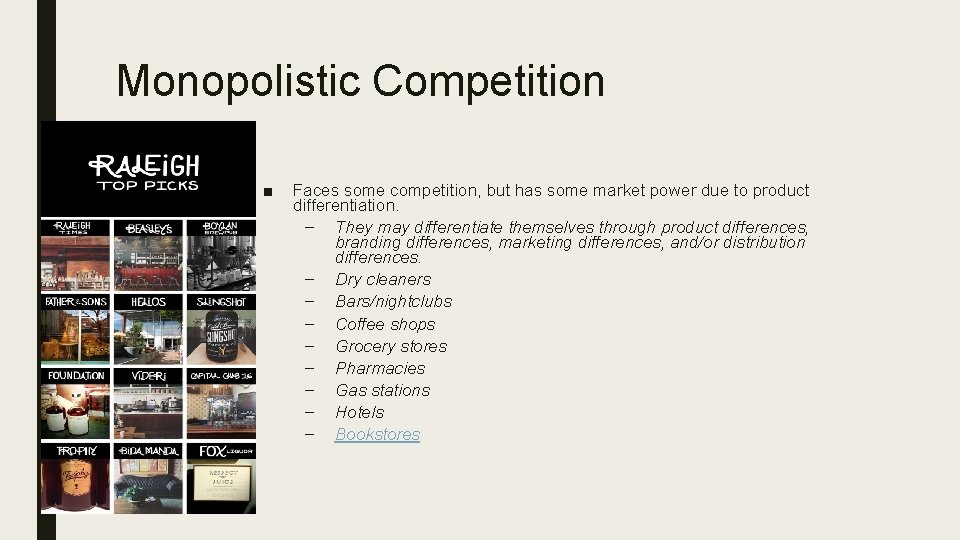 Monopolistic Competition ■ Faces some competition, but has some market power due to product