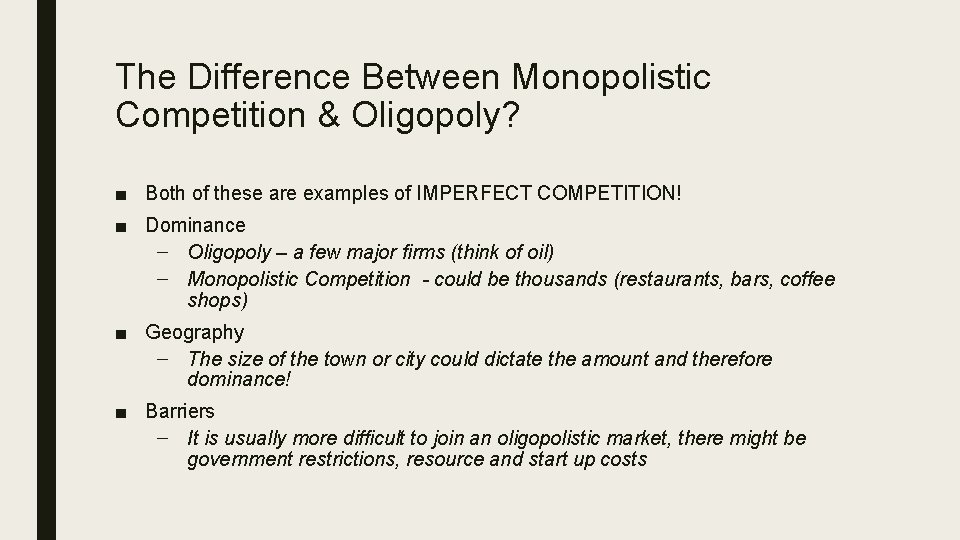 The Difference Between Monopolistic Competition & Oligopoly? ■ Both of these are examples of