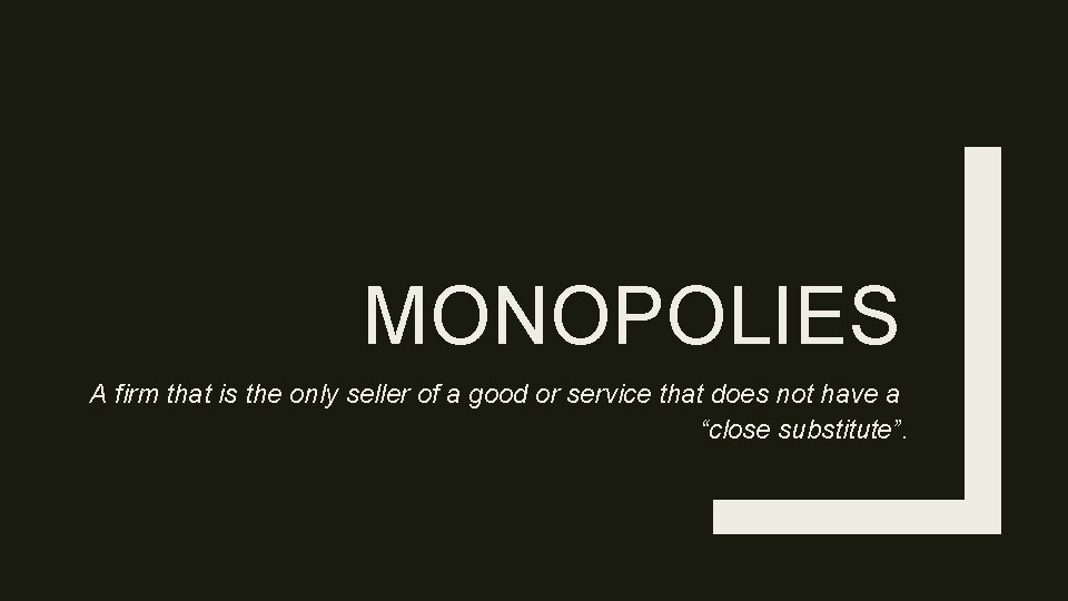 MONOPOLIES A firm that is the only seller of a good or service that