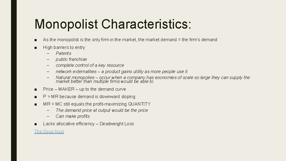 Monopolist Characteristics: ■ As the monopolist is the only firm in the market, the