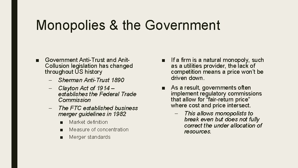 Monopolies & the Government ■ Government Anti-Trust and Anit. Collusion legislation has changed throughout