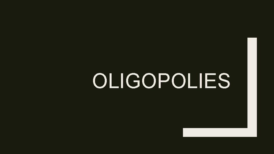 OLIGOPOLIES 