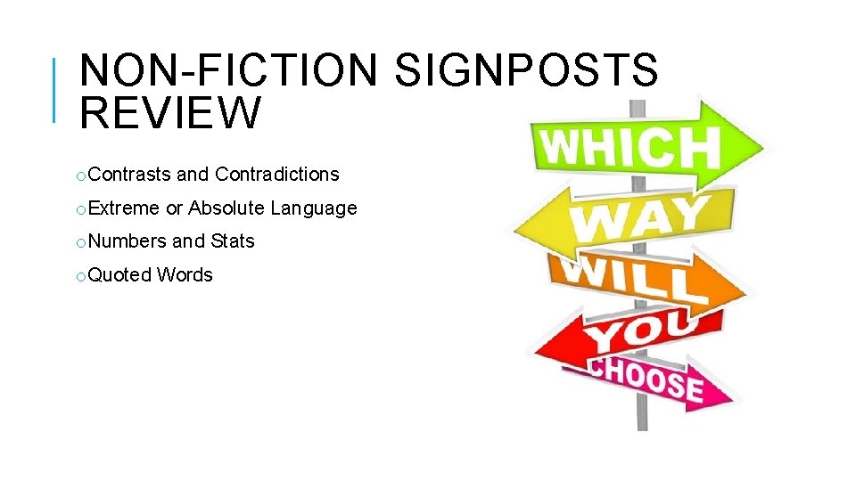 NON-FICTION SIGNPOSTS REVIEW o. Contrasts and Contradictions o. Extreme or Absolute Language o. Numbers
