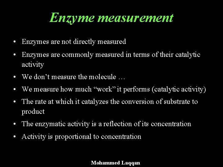 Enzyme measurement • Enzymes are not directly measured • Enzymes are commonly measured in