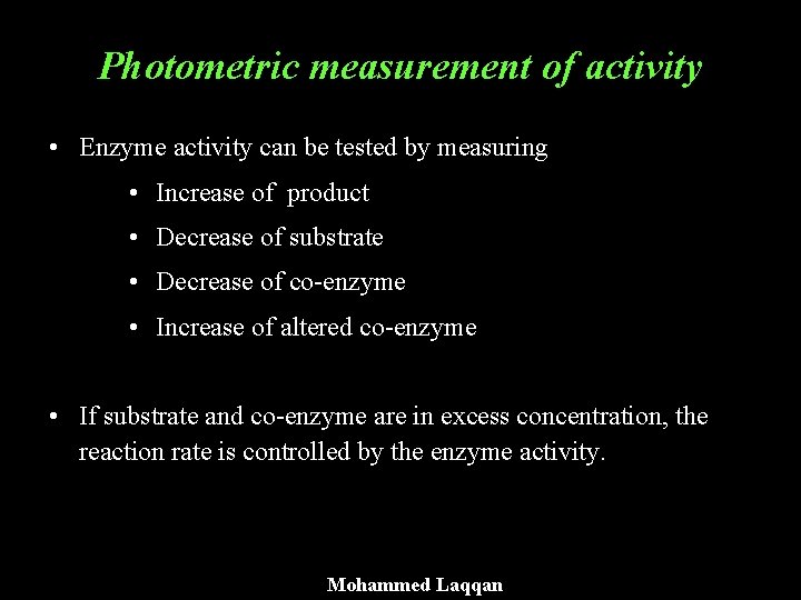 Photometric measurement of activity • Enzyme activity can be tested by measuring • Increase