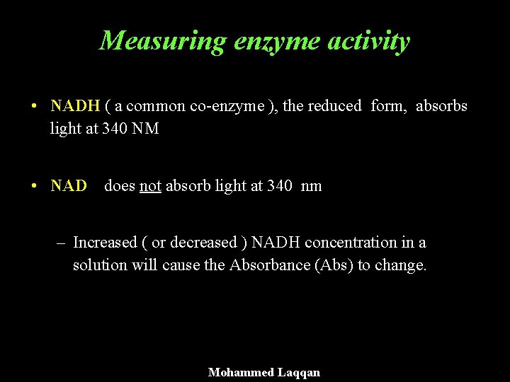 Measuring enzyme activity • NADH ( a common co-enzyme ), the reduced form, absorbs