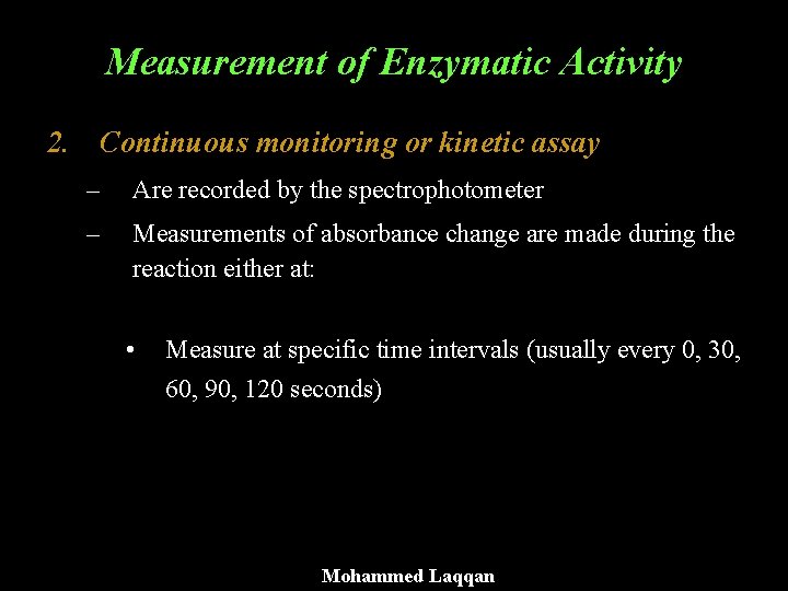 Measurement of Enzymatic Activity 2. Continuous monitoring or kinetic assay – Are recorded by