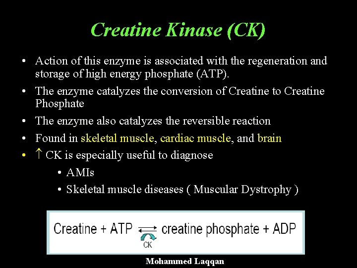 Creatine Kinase (CK) • Action of this enzyme is associated with the regeneration and