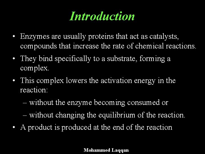 Introduction • Enzymes are usually proteins that act as catalysts, compounds that increase the