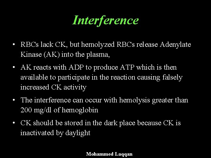 Interference • RBCs lack CK, but hemolyzed RBCs release Adenylate Kinase (AK) into the