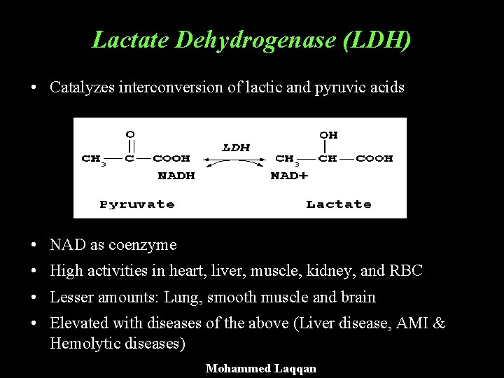 Lactate Dehydrogenase (LDH) • Catalyzes interconversion of lactic and pyruvic acids • NAD as