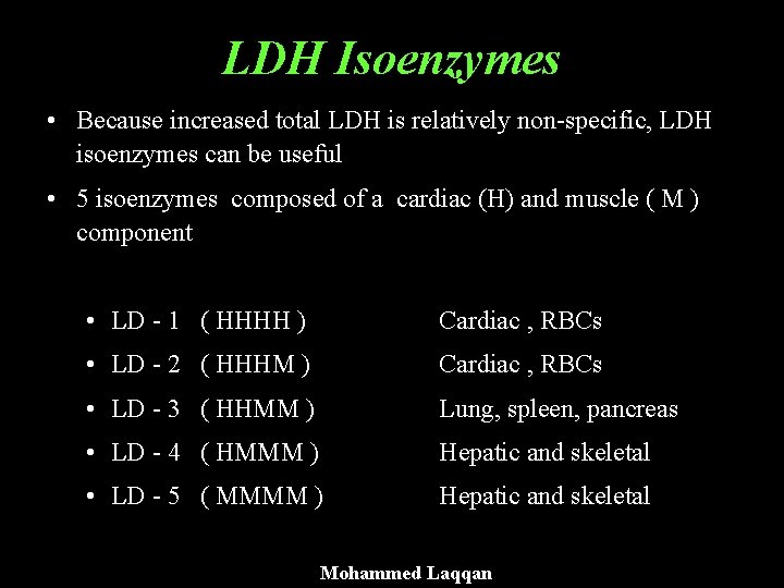 LDH Isoenzymes • Because increased total LDH is relatively non-specific, LDH isoenzymes can be