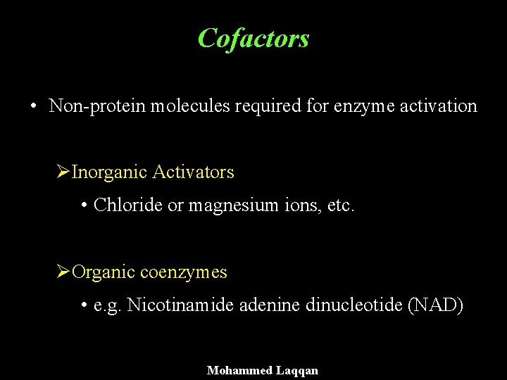 Cofactors • Non-protein molecules required for enzyme activation ØInorganic Activators • Chloride or magnesium