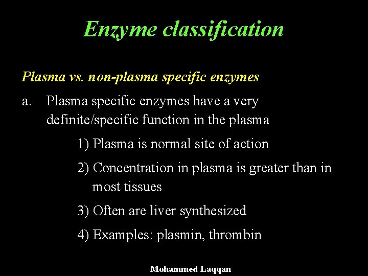 Enzyme classification Plasma vs. non-plasma specific enzymes a. Plasma specific enzymes have a very