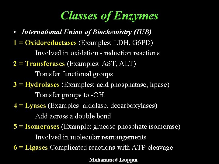 Classes of Enzymes • International Union of Biochemistry (IUB) 1 = Oxidoreductases (Examples: LDH,