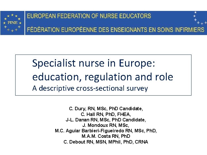 Specialist nurse in Europe: education, regulation and role A descriptive cross-sectional survey C. Dury,