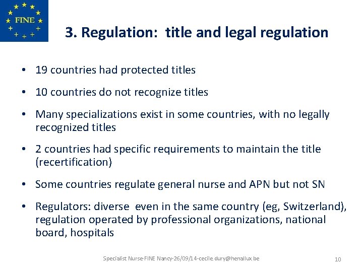 3. Regulation: title and legal regulation • 19 countries had protected titles • 10
