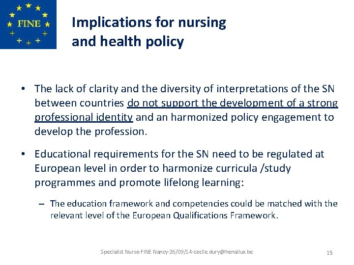 Implications for nursing and health policy • The lack of clarity and the diversity