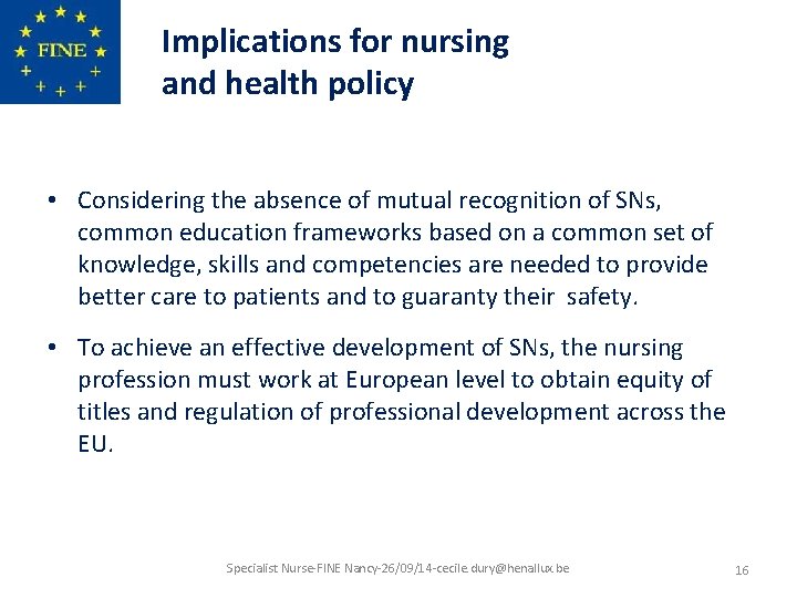 Implications for nursing and health policy • Considering the absence of mutual recognition of
