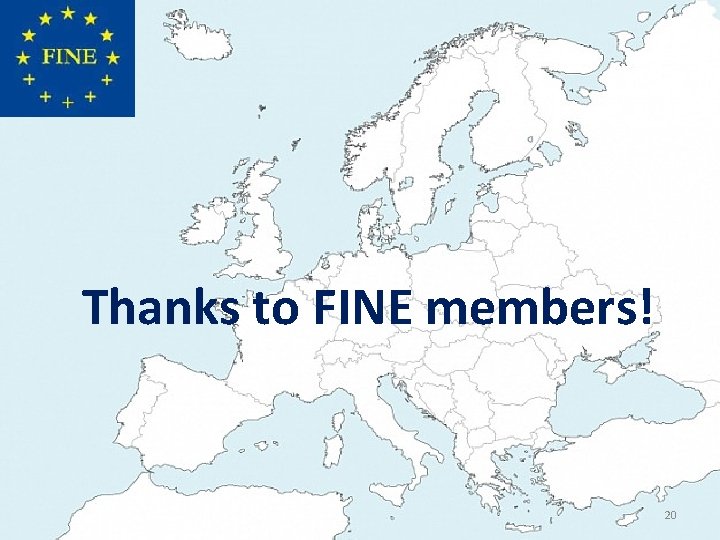 Thanks to FINE members! 20 