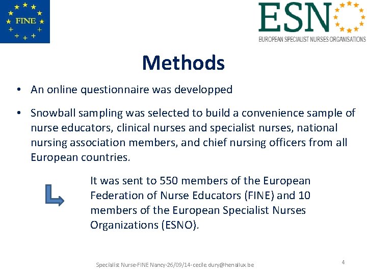 Methods • An online questionnaire was developped • Snowball sampling was selected to build