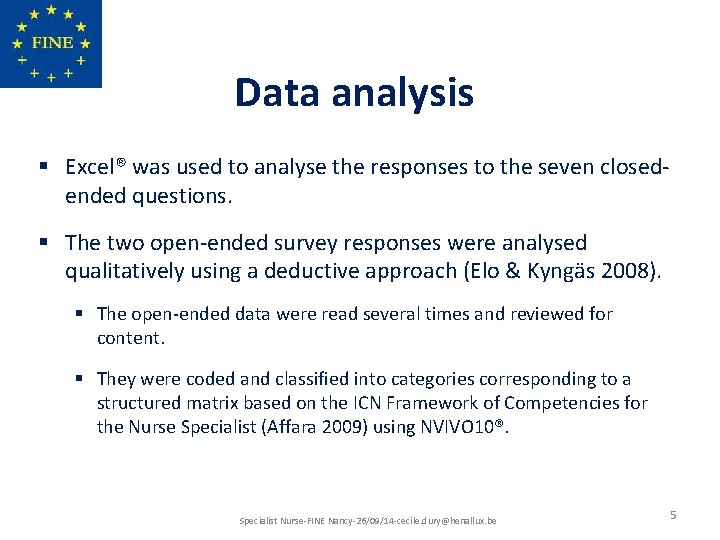 Data analysis § Excel® was used to analyse the responses to the seven closedended