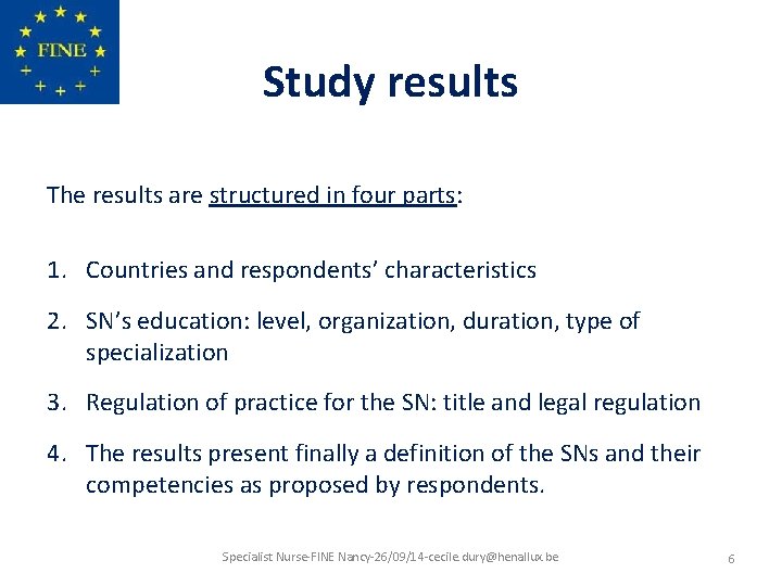 Study results The results are structured in four parts: 1. Countries and respondents’ characteristics