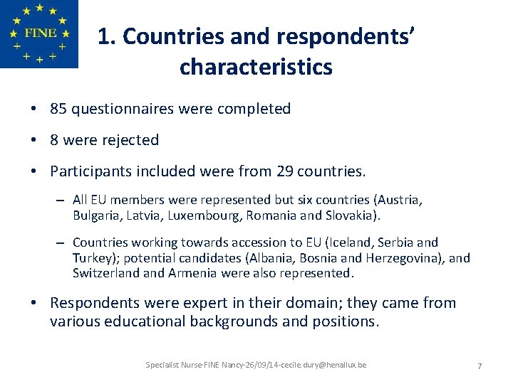 1. Countries and respondents’ characteristics • 85 questionnaires were completed • 8 were rejected