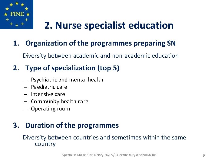 2. Nurse specialist education 1. Organization of the programmes preparing SN Diversity between academic