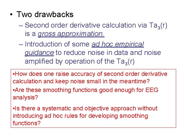  • Two drawbacks – Second order derivative calculation via Ta 3(r) is a