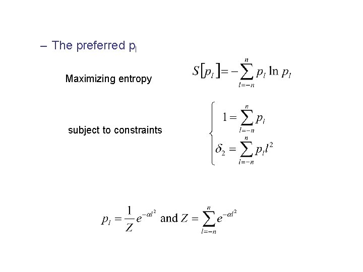 – The preferred pl Maximizing entropy subject to constraints 