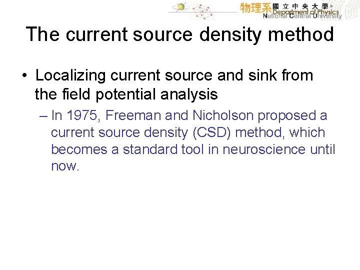 The current source density method • Localizing current source and sink from the field