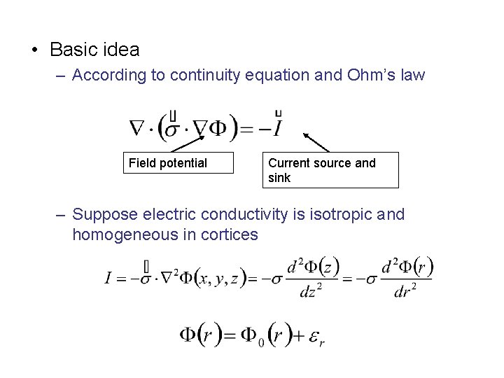  • Basic idea – According to continuity equation and Ohm’s law Field potential