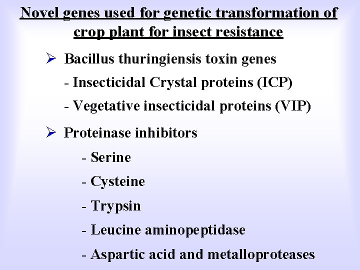 Novel genes used for genetic transformation of crop plant for insect resistance Ø Bacillus