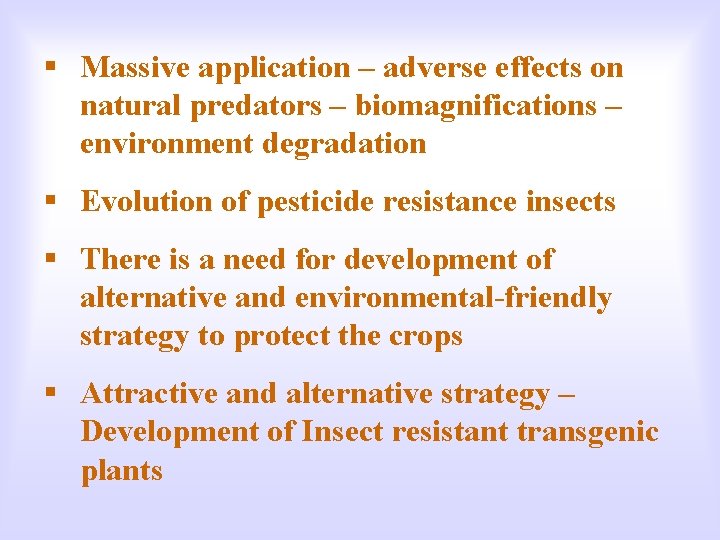 § Massive application – adverse effects on natural predators – biomagnifications – environment degradation