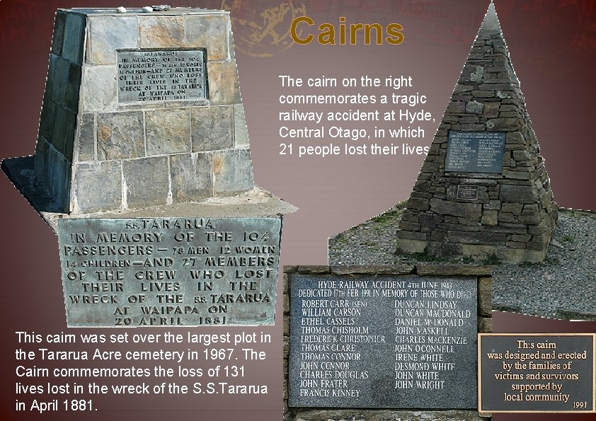 Cairns The cairn on the right commemorates a tragic railway accident at Hyde, Central