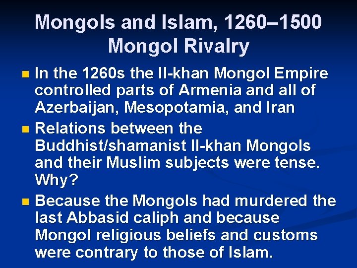 Mongols and Islam, 1260– 1500 Mongol Rivalry In the 1260 s the Il-khan Mongol