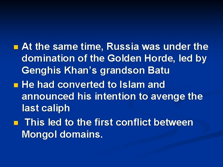 At the same time, Russia was under the domination of the Golden Horde, led