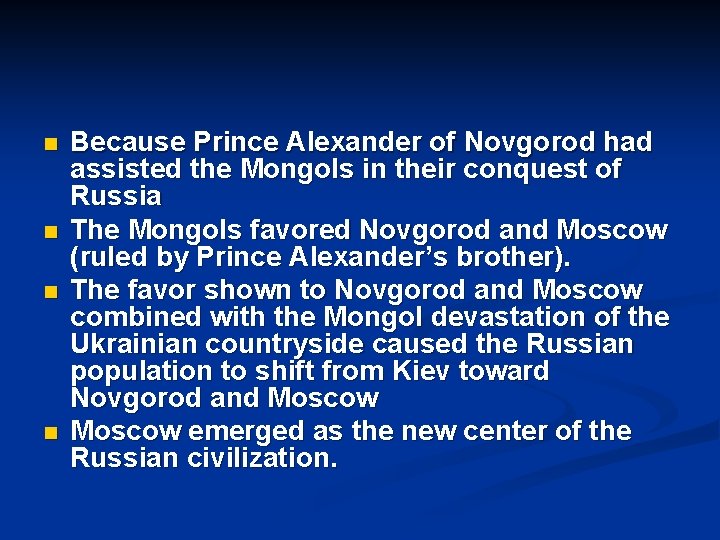 n n Because Prince Alexander of Novgorod had assisted the Mongols in their conquest