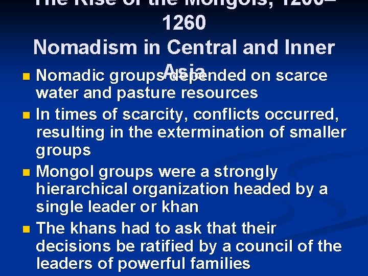 The Rise of the Mongols, 1200– 1260 Nomadism in Central and Inner n Nomadic