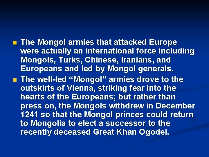 n n The Mongol armies that attacked Europe were actually an international force including