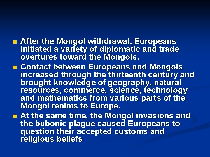 n n n After the Mongol withdrawal, Europeans initiated a variety of diplomatic and