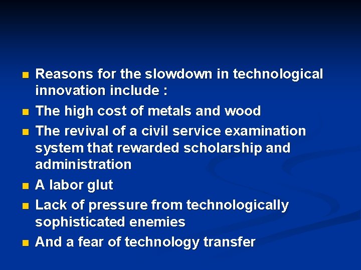 n n n Reasons for the slowdown in technological innovation include : The high