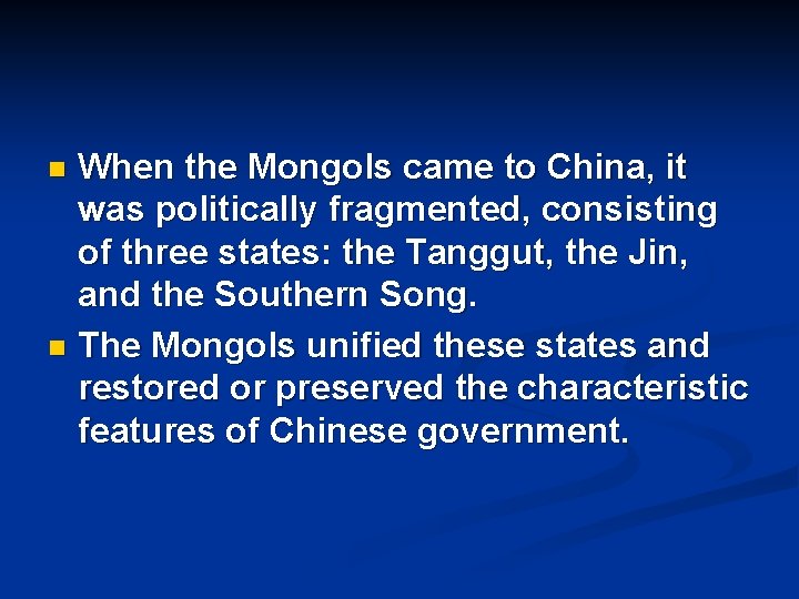 When the Mongols came to China, it was politically fragmented, consisting of three states: