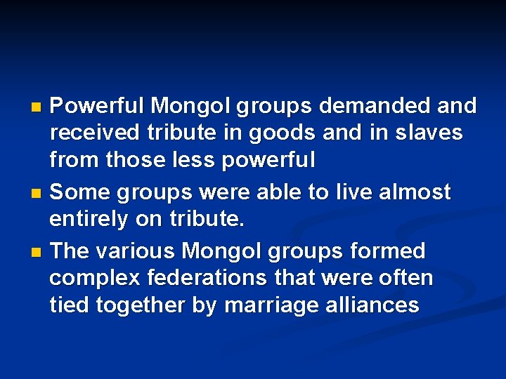 Powerful Mongol groups demanded and received tribute in goods and in slaves from those