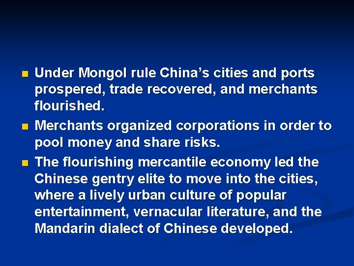 n n n Under Mongol rule China’s cities and ports prospered, trade recovered, and