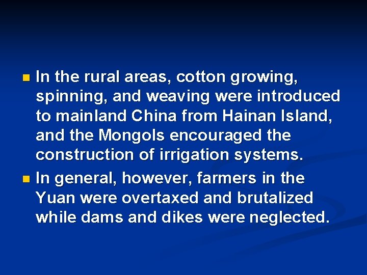 In the rural areas, cotton growing, spinning, and weaving were introduced to mainland China