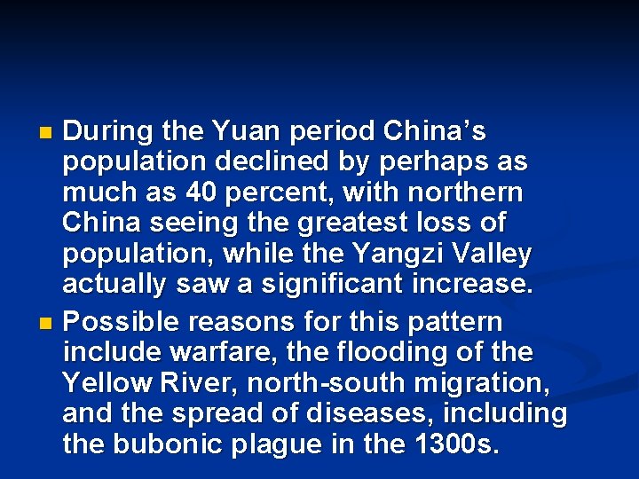 During the Yuan period China’s population declined by perhaps as much as 40 percent,